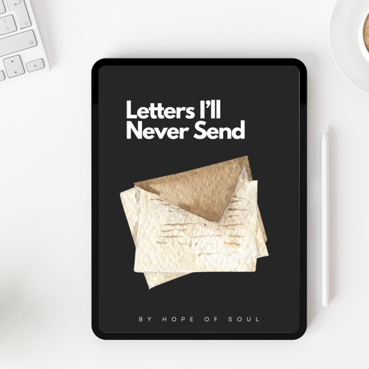 Letters I’ll Never Send - By Hope of Soul